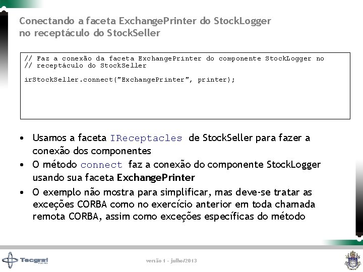 Conectando a faceta Exchange. Printer do Stock. Logger no receptáculo do Stock. Seller //