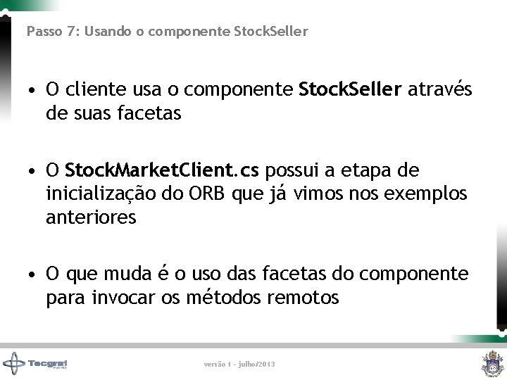 Passo 7: Usando o componente Stock. Seller • O cliente usa o componente Stock.