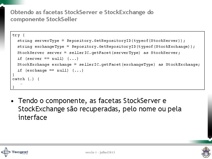 Obtendo as facetas Stock. Server e Stock. Exchange do componente Stock. Seller try {