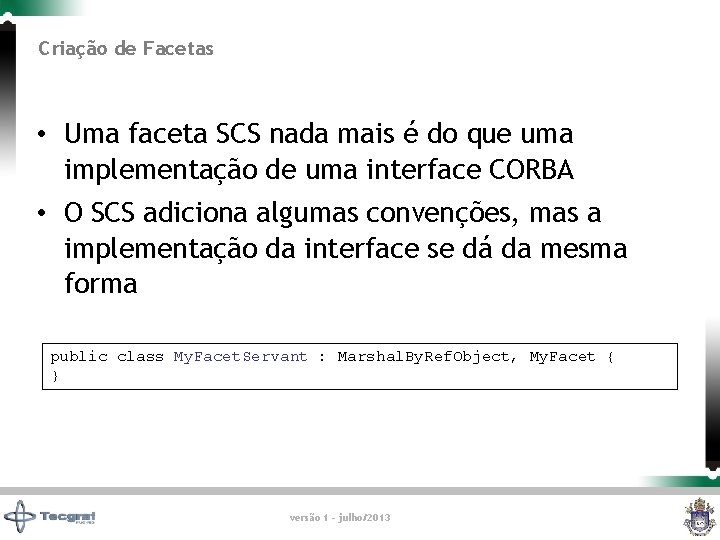 Criação de Facetas • Uma faceta SCS nada mais é do que uma implementação