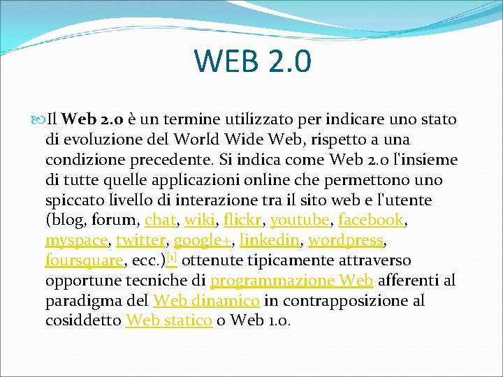 WEB 2. 0 Il Web 2. 0 è un termine utilizzato per indicare uno