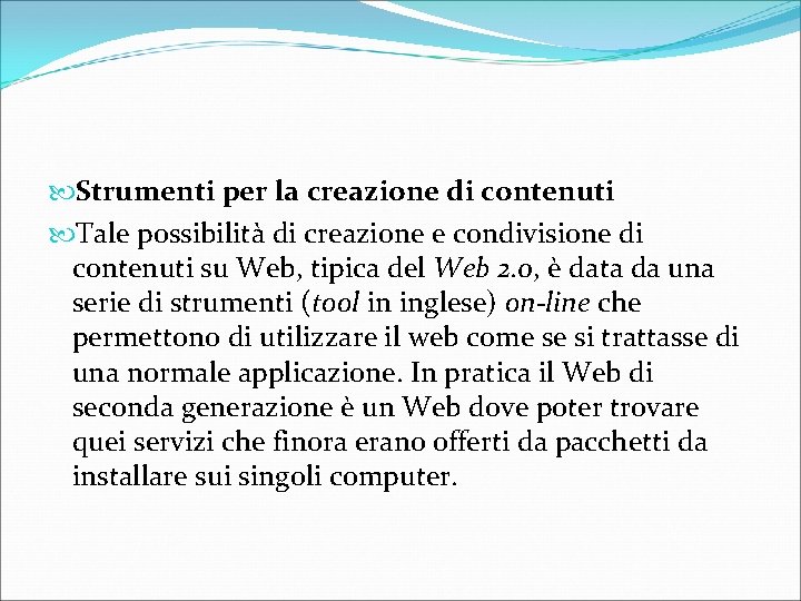  Strumenti per la creazione di contenuti Tale possibilità di creazione e condivisione di