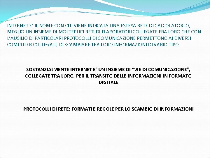 INTERNET E’ IL NOME CON CUI VIENE INDICATA UNA ESTESA RETE DI CALCOLATORI O,
