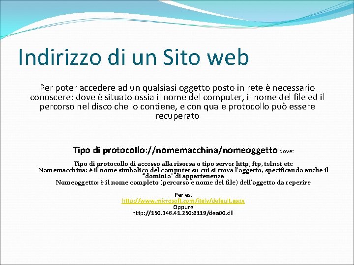 Indirizzo di un Sito web Per poter accedere ad un qualsiasi oggetto posto in