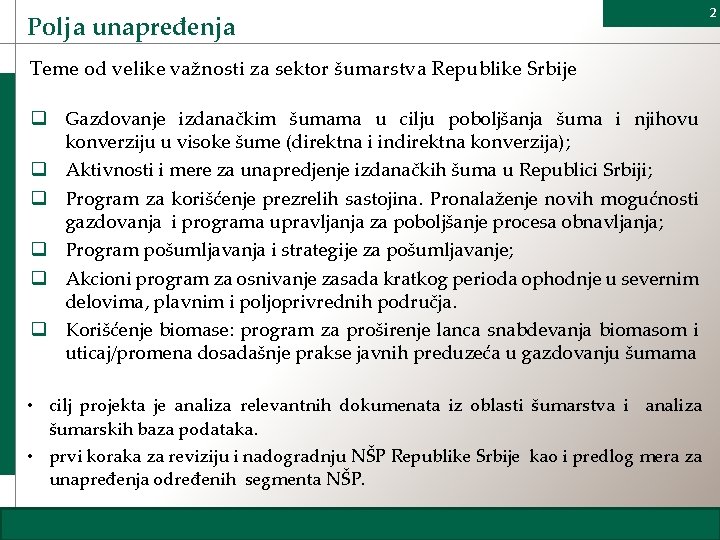 Polja unapređenja Teme od velike važnosti za sektor šumarstva Republike Srbije q Gazdovanje izdanačkim