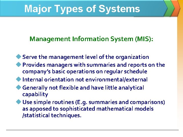 Major Types of Systems Management Information System (MIS): u Serve the management level of
