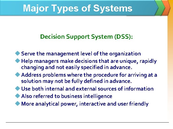 Major Types of Systems Decision Support System (DSS): u Serve the management level of