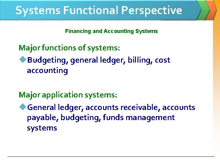 Systems Functional Perspective Financing and Accounting Systems Major functions of systems: u. Budgeting, general