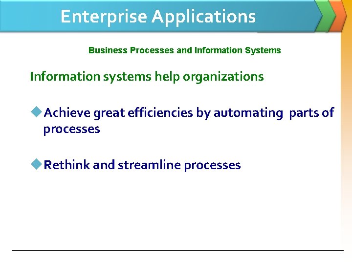 Enterprise Applications Business Processes and Information Systems Information systems help organizations u. Achieve great