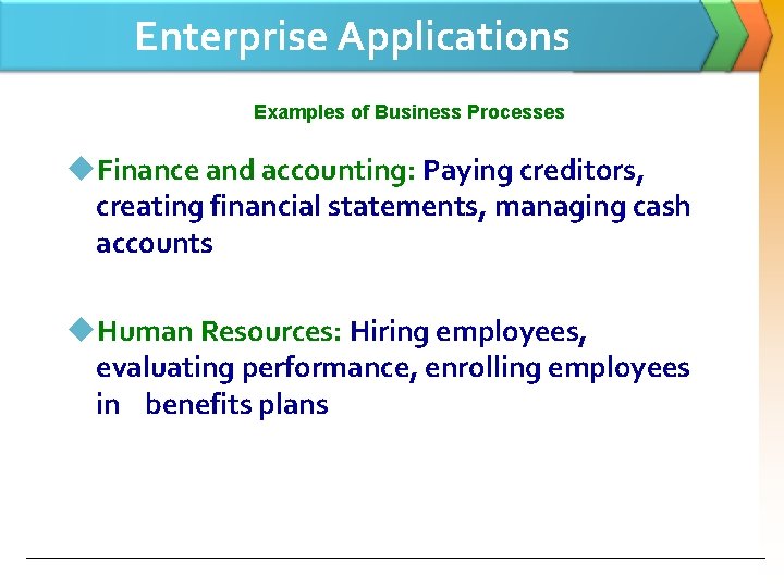 Enterprise Applications Examples of Business Processes u. Finance and accounting: Paying creditors, creating financial