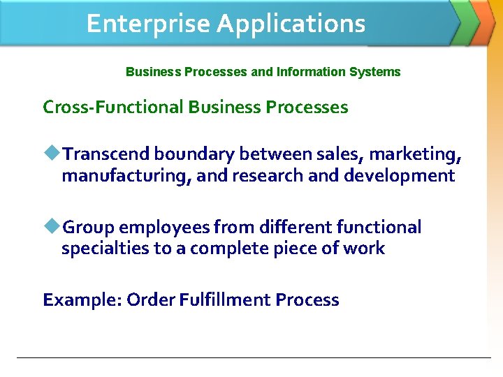 Enterprise Applications Business Processes and Information Systems Cross-Functional Business Processes u. Transcend boundary between