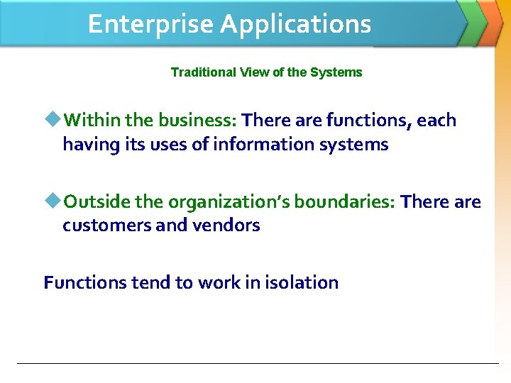 Enterprise Applications Traditional View of the Systems u. Within the business: There are functions,