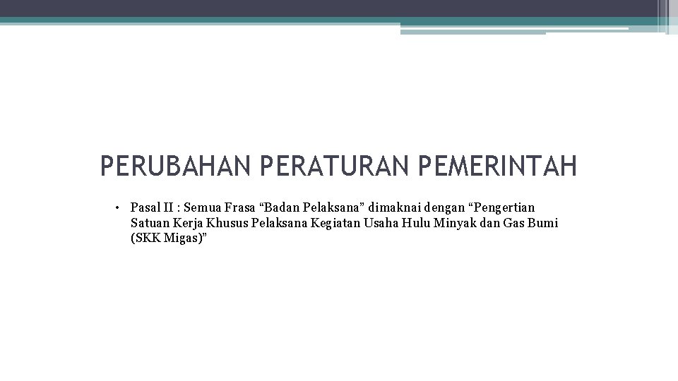 PERUBAHAN PERATURAN PEMERINTAH • Pasal II : Semua Frasa “Badan Pelaksana” dimaknai dengan “Pengertian
