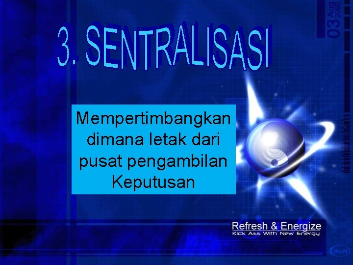 Mempertimbangkan dimana letak dari pusat pengambilan Keputusan Mempertimbangkan dimana letak dari pusat pengambilan Keputusan