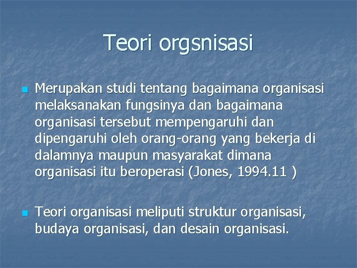 Teori orgsnisasi n n Merupakan studi tentang bagaimana organisasi melaksanakan fungsinya dan bagaimana organisasi Teori orgsnisasi n n Merupakan studi tentang bagaimana organisasi melaksanakan fungsinya dan bagaimana organisasi