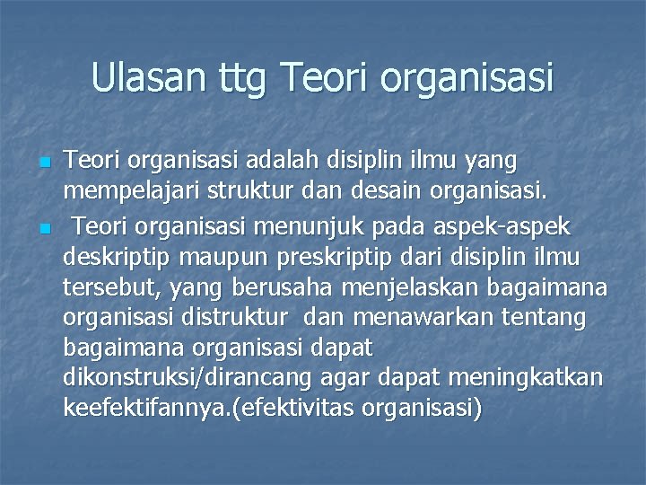 Ulasan ttg Teori organisasi n n Teori organisasi adalah disiplin ilmu yang mempelajari struktur Ulasan ttg Teori organisasi n n Teori organisasi adalah disiplin ilmu yang mempelajari struktur