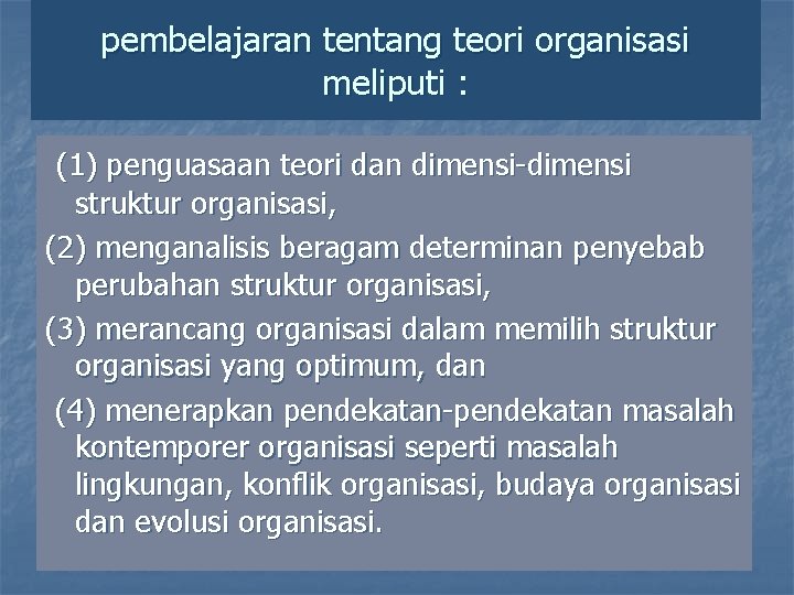 pembelajaran tentang teori organisasi meliputi : (1) penguasaan teori dan dimensi-dimensi struktur organisasi, (2) pembelajaran tentang teori organisasi meliputi : (1) penguasaan teori dan dimensi-dimensi struktur organisasi, (2)