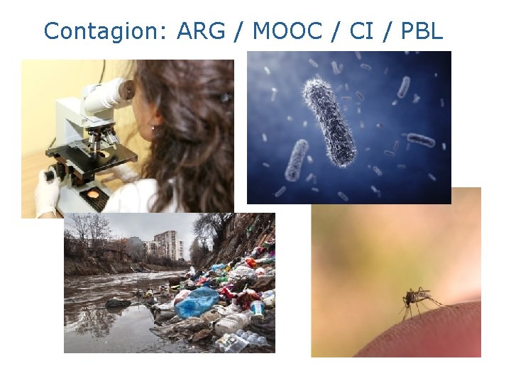 Contagion: ARG / MOOC / CI / PBL 