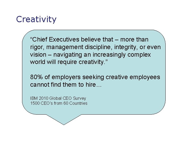 Creativity “Chief Executives believe that – more than rigor, management discipline, integrity, or even