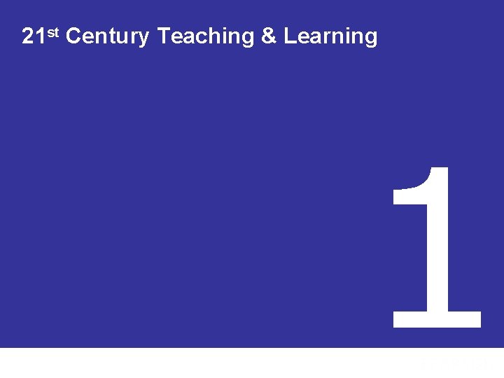 21 st Century Teaching & Learning 1 