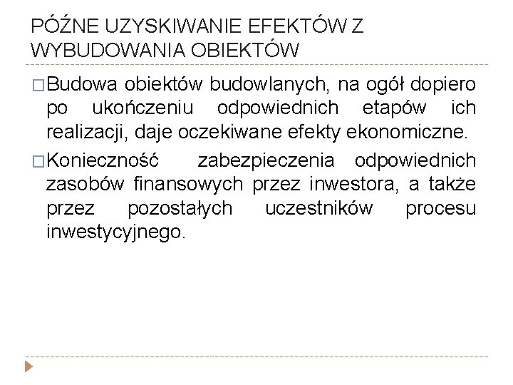 PÓŹNE UZYSKIWANIE EFEKTÓW Z WYBUDOWANIA OBIEKTÓW �Budowa obiektów budowlanych, na ogół dopiero po ukończeniu