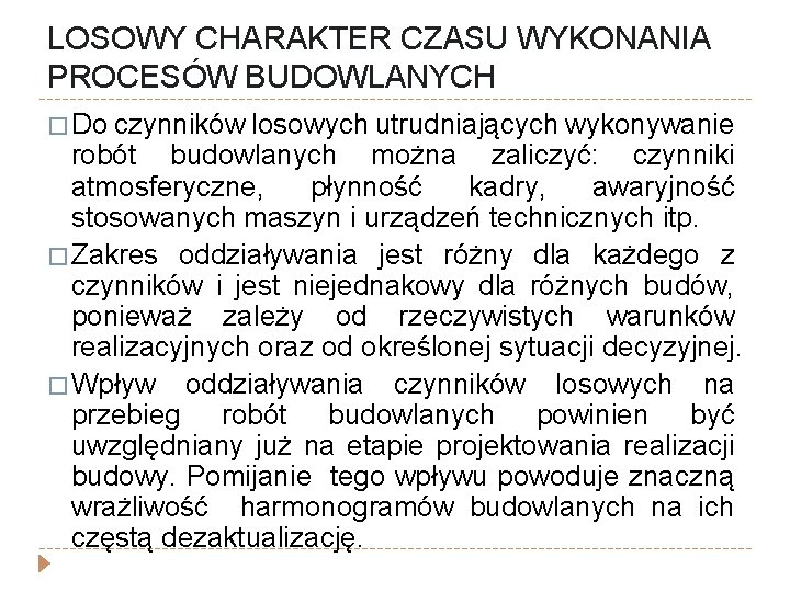 LOSOWY CHARAKTER CZASU WYKONANIA PROCESÓW BUDOWLANYCH � Do czynników losowych utrudniających wykonywanie robót budowlanych