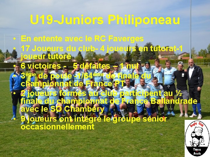 U 19 -Juniors Philiponeau • En entente avec le RC Faverges • 17 Joueurs