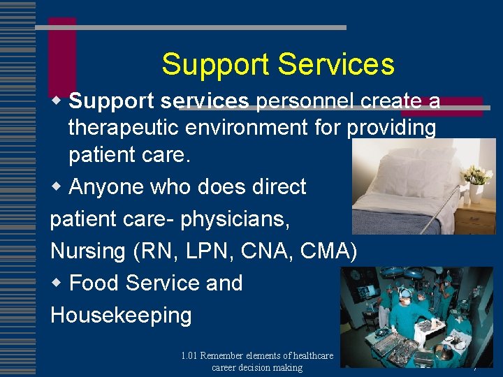 Support Services w Support services personnel create a therapeutic environment for providing patient care.