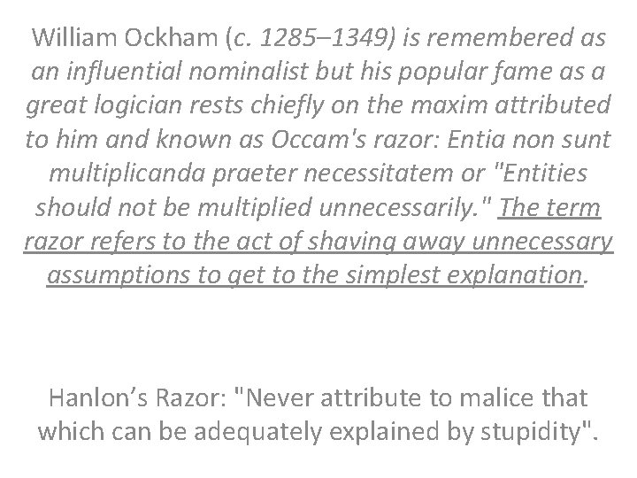 William Ockham (c. 1285– 1349) is remembered as an influential nominalist but his popular