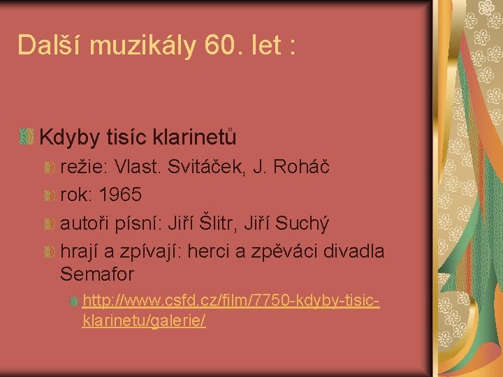 Další muzikály 60. let : Kdyby tisíc klarinetů režie: Vlast. Svitáček, J. Roháč rok: