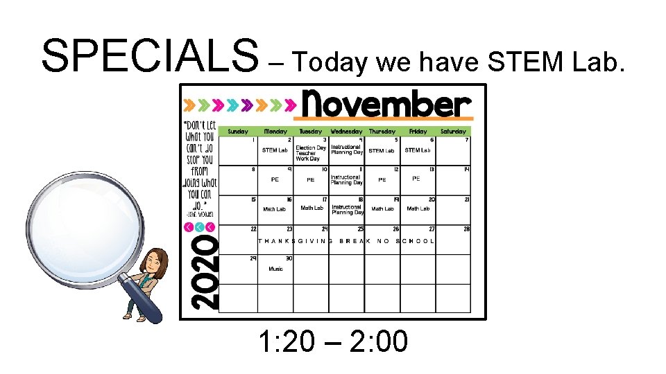 SPECIALS – Today we have STEM Lab. 1: 20 – 2: 00 