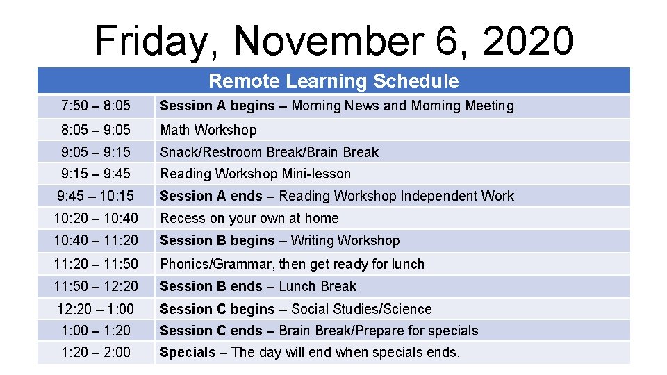 Friday, November 6, 2020 Remote Learning Schedule 7: 50 – 8: 05 Session A