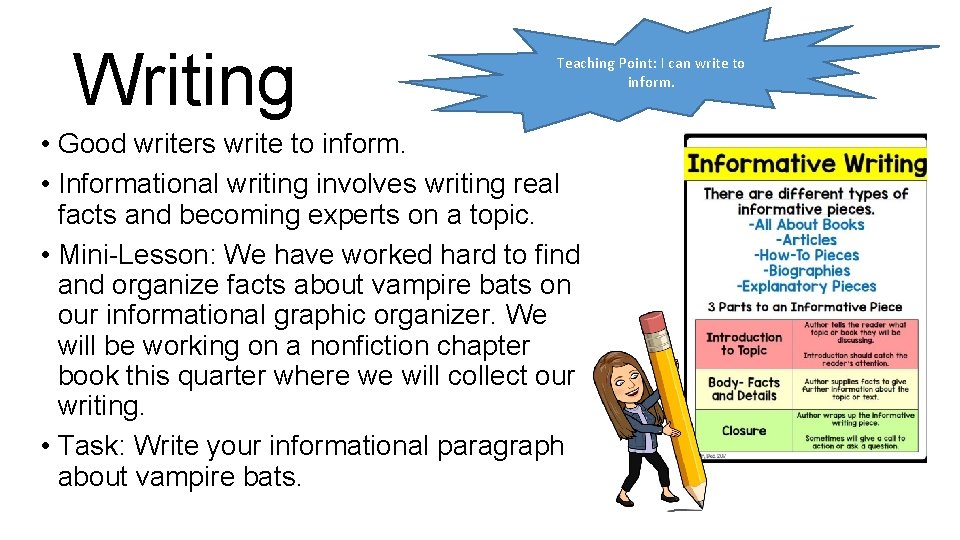 Writing Teaching Point: I can write to inform. • Good writers write to inform.