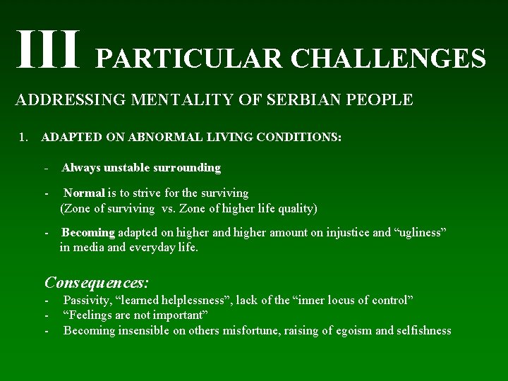 III PARTICULAR CHALLENGES ADDRESSING MENTALITY OF SERBIAN PEOPLE 1. ADAPTED ON ABNORMAL LIVING CONDITIONS: