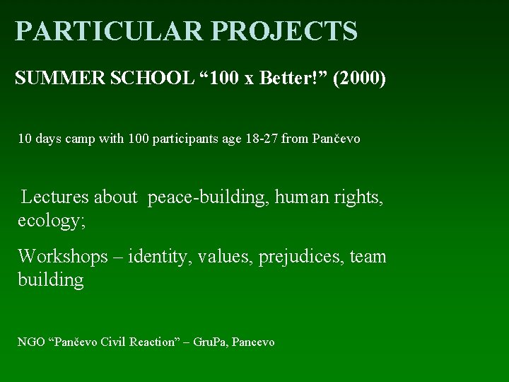 PARTICULAR PROJECTS SUMMER SCHOOL “ 100 x Better!” (2000) 10 days camp with 100