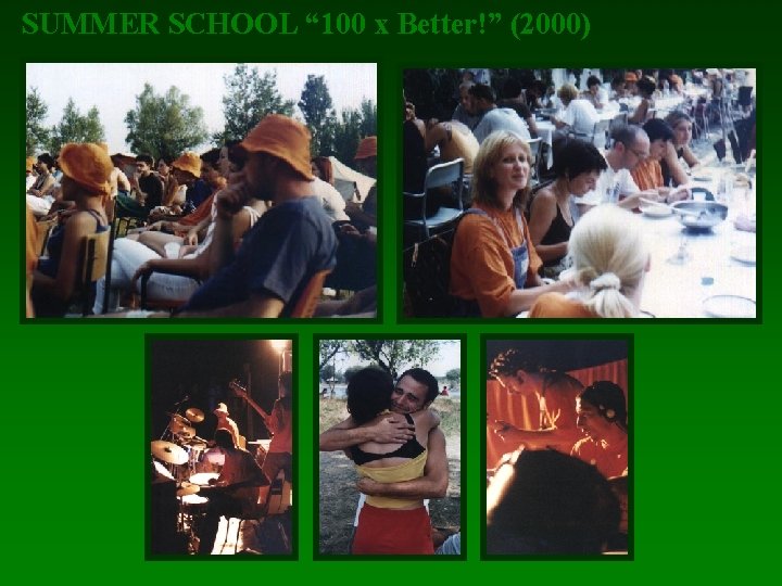 SUMMER SCHOOL “ 100 x Better!” (2000) 