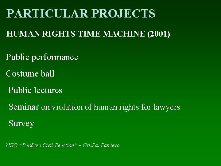 PARTICULAR PROJECTS HUMAN RIGHTS TIME MACHINE (2001) Public performance Costume ball Public lectures Seminar