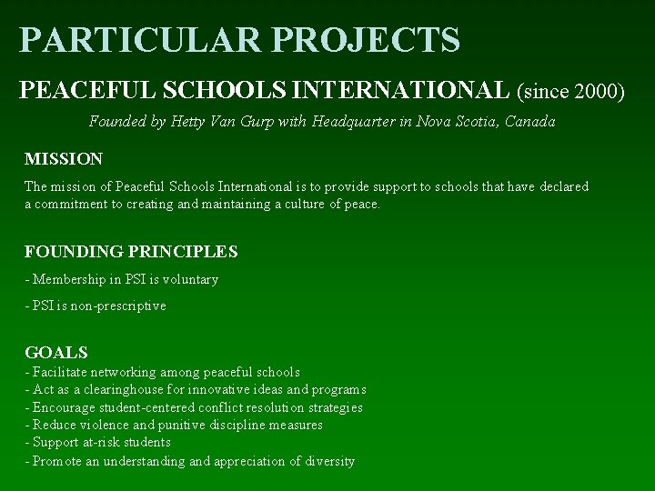 PARTICULAR PROJECTS PEACEFUL SCHOOLS INTERNATIONAL (since 2000) Founded by Hetty Van Gurp with Headquarter