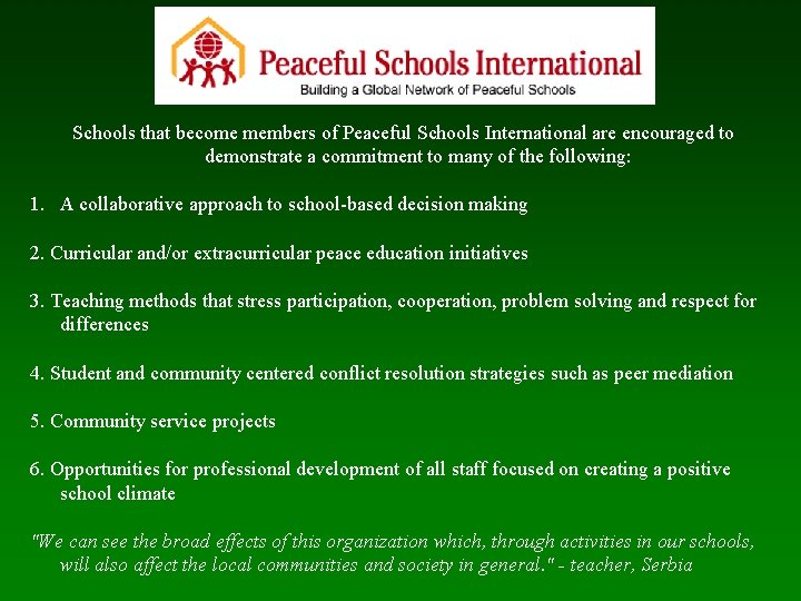 Schools that become members of Peaceful Schools International are encouraged to demonstrate a commitment