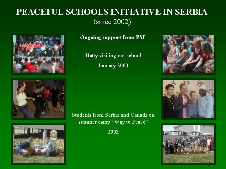 PEACEFUL SCHOOLS INITIATIVE IN SERBIA (since 2002) Ongoing support from PSI Hetty visiting our