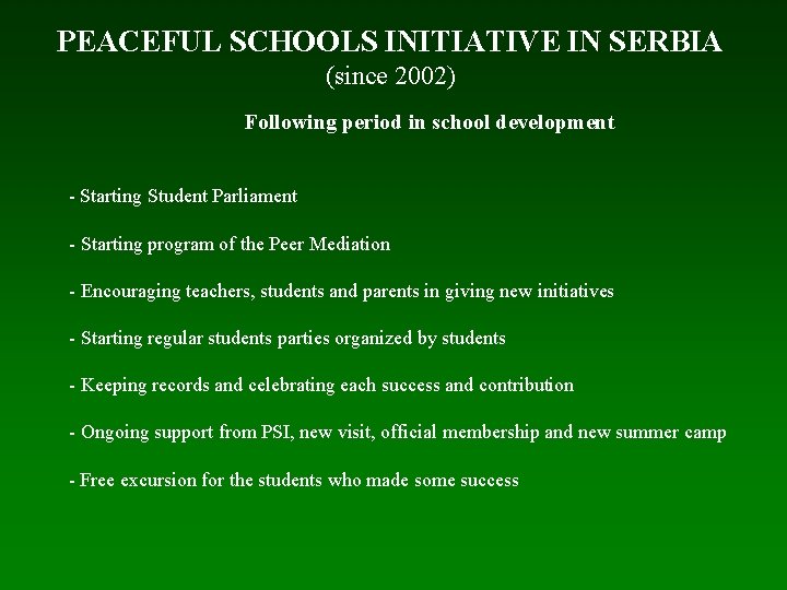 PEACEFUL SCHOOLS INITIATIVE IN SERBIA (since 2002) Following period in school development - Starting