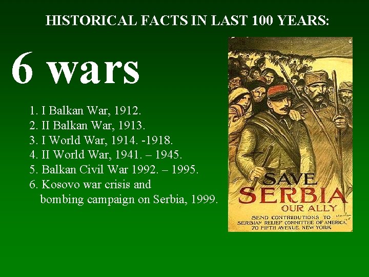 HISTORICAL FACTS IN LAST 100 YEARS: 6 wars 1. I Balkan War, 1912. 2.