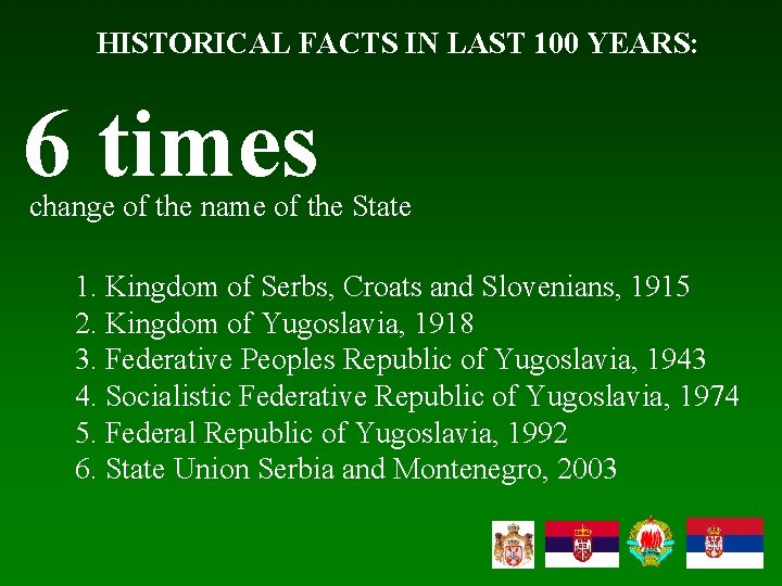HISTORICAL FACTS IN LAST 100 YEARS: 6 times change of the name of the