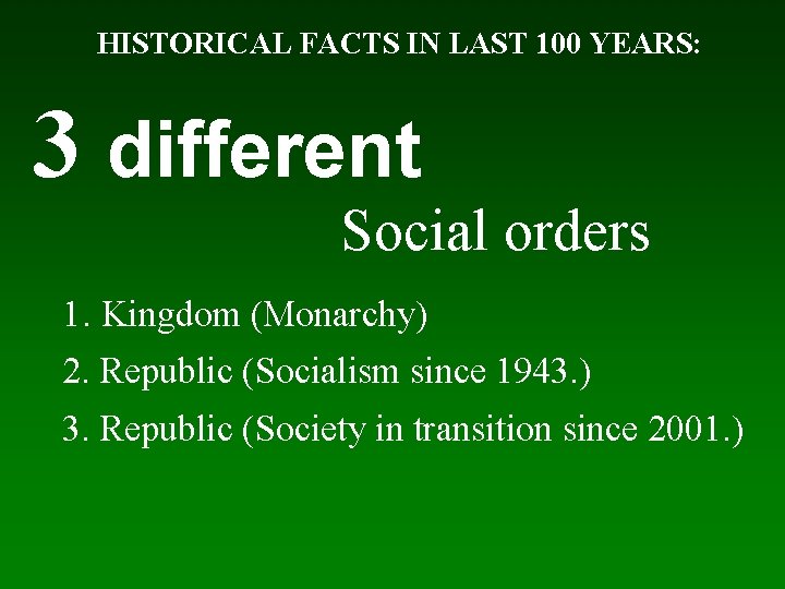 HISTORICAL FACTS IN LAST 100 YEARS: 3 different Social orders 1. Kingdom (Monarchy) 2.