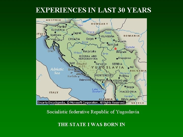 EXPERIENCES IN LAST 30 YEARS Socialistic federative Republic of Yugoslavia THE STATE I WAS
