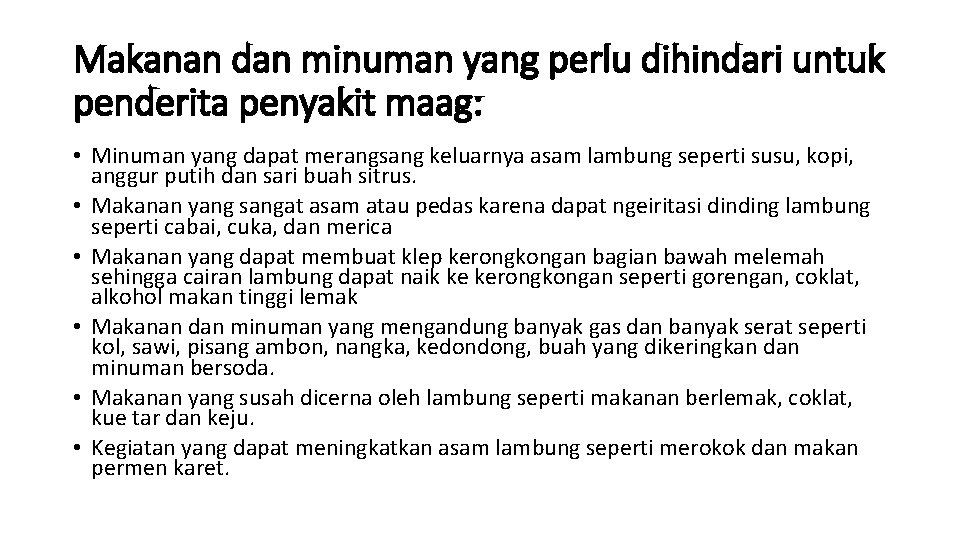 Makanan dan minuman yang perlu dihindari untuk penderita penyakit maag: • Minuman yang dapat