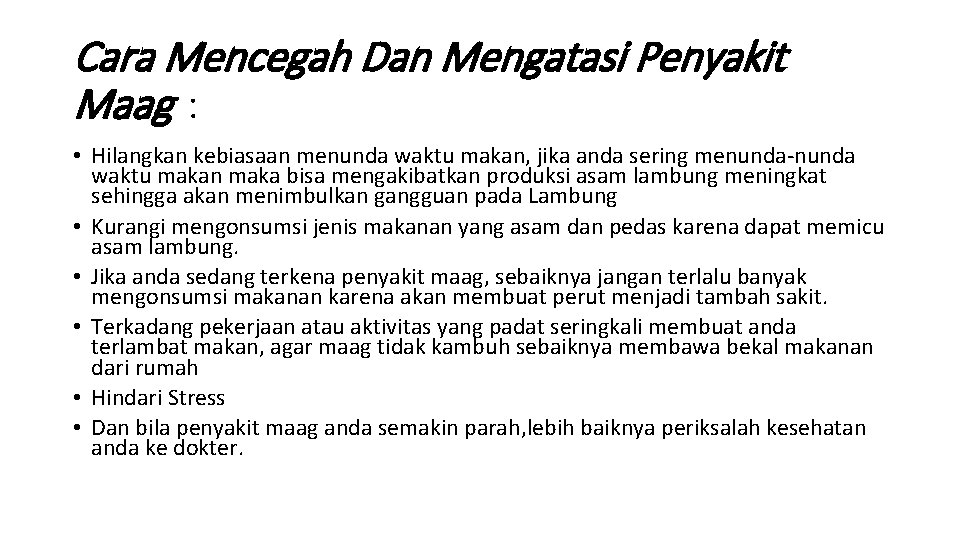 Cara Mencegah Dan Mengatasi Penyakit Maag : • Hilangkan kebiasaan menunda waktu makan, jika