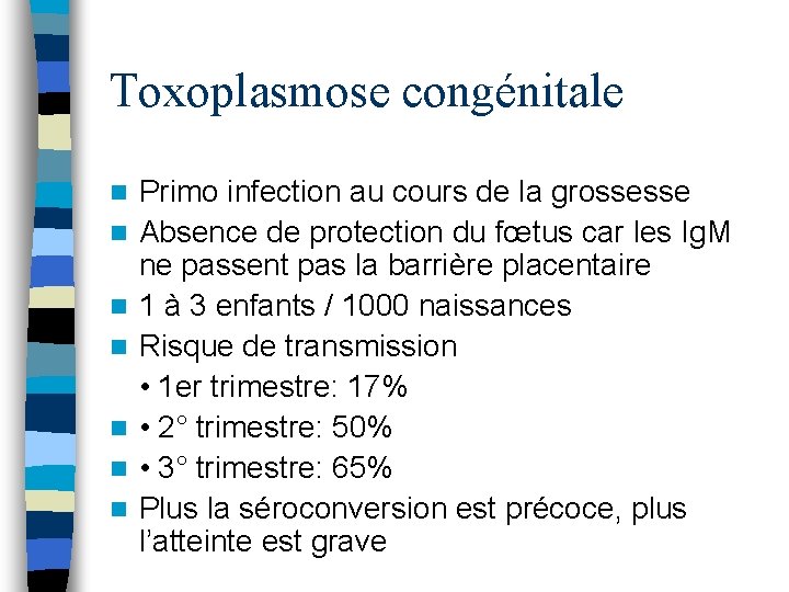 Toxoplasmose congénitale n n n n Primo infection au cours de la grossesse Absence