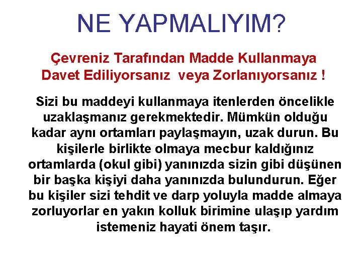 NE YAPMALIYIM? Çevreniz Tarafından Madde Kullanmaya Davet Ediliyorsanız veya Zorlanıyorsanız ! Sizi bu maddeyi