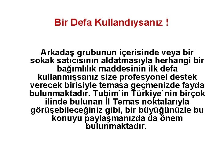 Bir Defa Kullandıysanız ! Arkadaş grubunun içerisinde veya bir sokak satıcısının aldatmasıyla herhangi bir